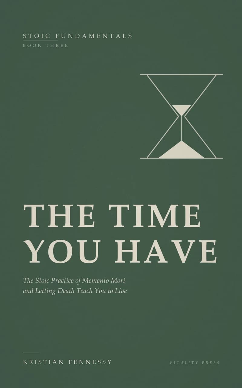 The Time You Have: The Stoic Practice of Memento Mori and Letting Death Teach You to Live — book cover
